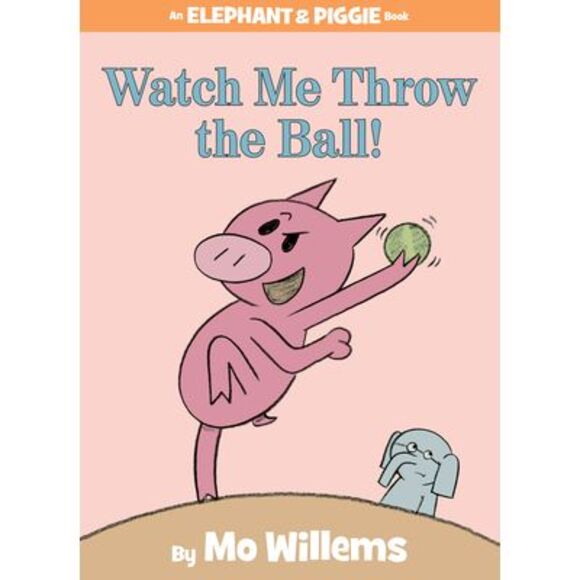 Watch Me Throw the Ball!-An Elephant and Piggie Book -- Mo Willems - Picture 1 of 1